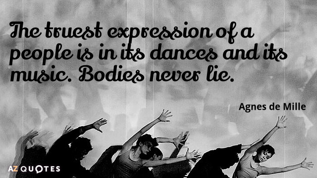 Cita de Agnes de Mille: La expresión más auténtica de un pueblo está en sus danzas y en sus...