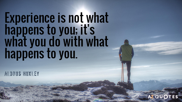 Aldous Huxley cita: La experiencia no es lo que te ocurre; es lo que haces con lo que...