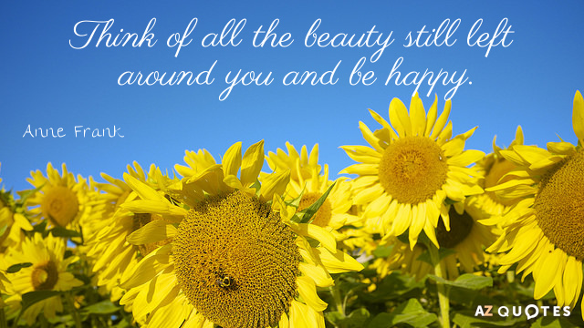 Anne Frank cita: Piensa en toda la belleza que aún queda a tu alrededor y sé feliz.