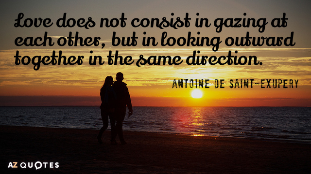 Cita de Antoine de Saint-Exupery: El amor no consiste en mirarse, sino en mirar...