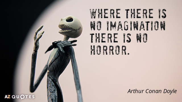Cita de Arthur Conan Doyle: Donde no hay imaginación no hay horror.