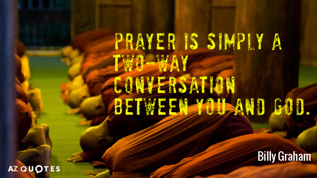 Billy Graham cita: La oración es simplemente una conversación bidireccional entre tú y Dios.