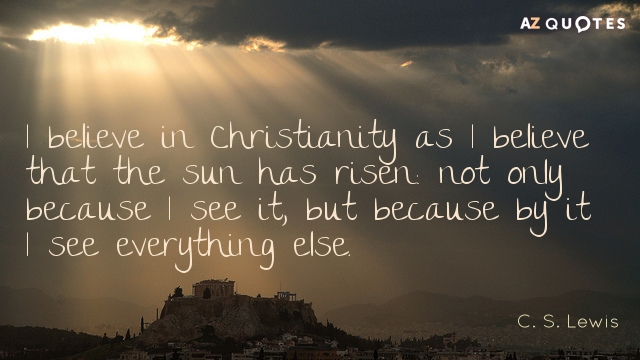 C. S. Lewis cita: Creo en el cristianismo como creo que el sol ha salido...