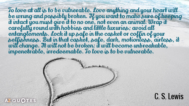 C. S. Lewis cita: Amar es ser vulnerable. Ama cualquier cosa y tu...