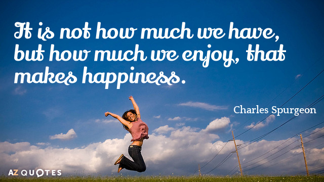 Charles Spurgeon cita: No es cuánto tenemos, sino cuánto disfrutamos, lo que...