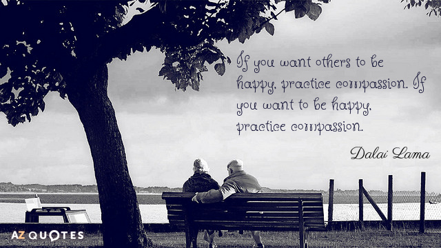 Dalai Lama cita: Si quieres que los demás sean felices, practica la compasión. Si quieres que...