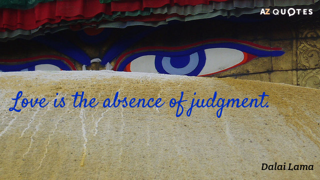 Dalai Lama cita: El amor es la ausencia de juicio.