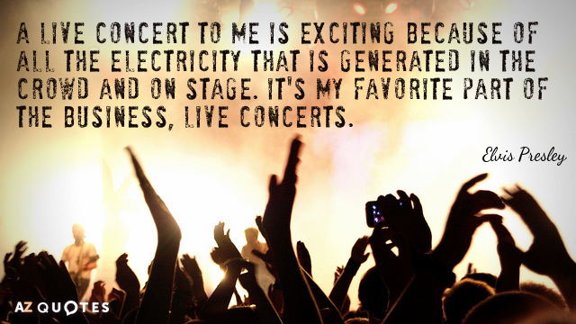 Cita de Elvis Presley: Para mí, un concierto en directo es emocionante por toda la electricidad que...
