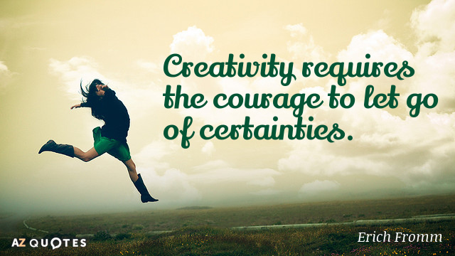 Erich Fromm cita: La creatividad requiere el valor de renunciar a las certezas.