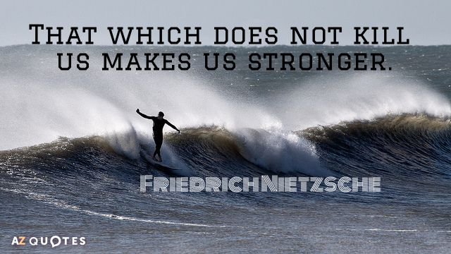 Friedrich Nietzsche cita: Lo que no nos mata nos hace más fuertes.