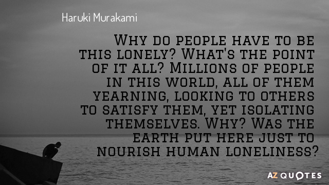 Haruki Murakami cita: ¿Por qué la gente tiene que estar tan sola? ¿Qué sentido tiene?