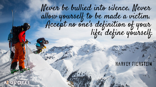 Cita de Harvey Fierstein: Nunca te dejes intimidar hasta el silencio. Nunca permitas que te conviertan en víctima...