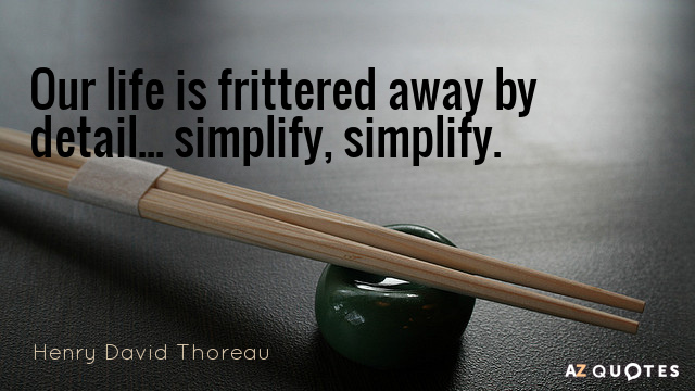 Cita de Henry David Thoreau: Nuestra vida se malgasta en detalles... simplifica, simplifica.