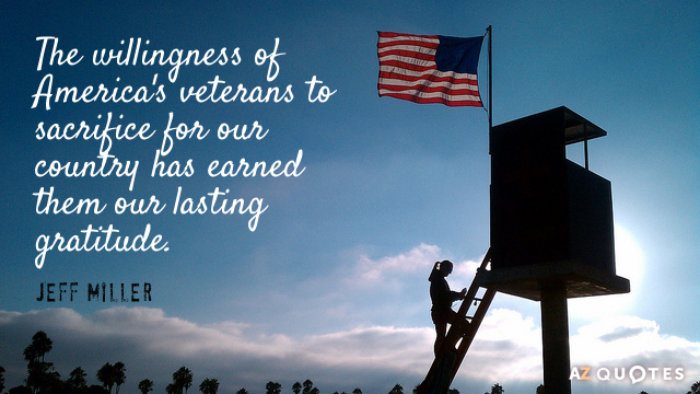 Cita de Jeff Miller: La voluntad de los veteranos de Estados Unidos de sacrificarse por nuestro país les ha valido...