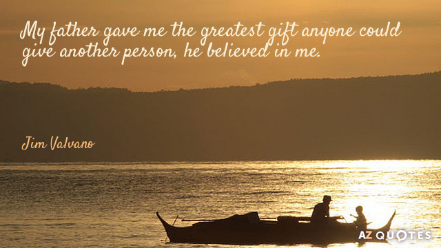 Cita de Jim Valvano: Mi padre me dio el mayor regalo que alguien podría dar a otra persona, él...