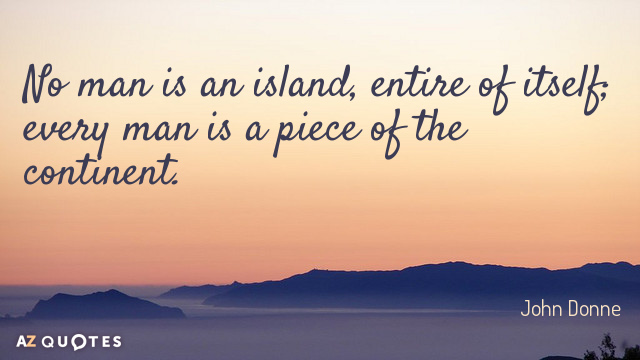Cita de John Donne: Ningún hombre es una isla, entero de sí mismo; cada hombre es un pedazo...