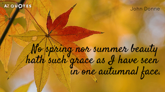 Cita de John Donne: Ninguna belleza de primavera ni de verano tiene tanta gracia como la que he visto en...