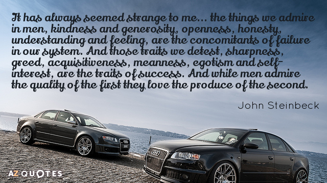 Cita de John Steinbeck: Siempre me ha parecido extraño... las cosas que admiramos en los hombres...
