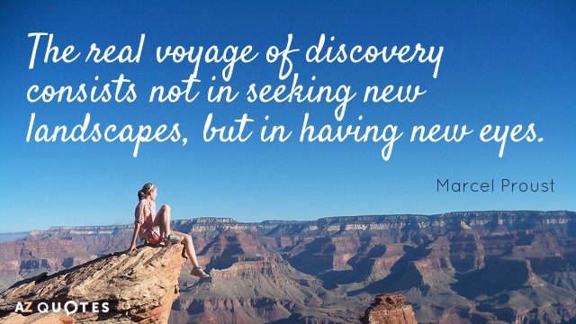 Cita de Marcel Proust: El verdadero viaje de descubrimiento no consiste en buscar nuevos paisajes, sino en...