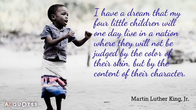 Martin Luther Cita de King, Jr: Sueño con que mis cuatro hijos pequeños...