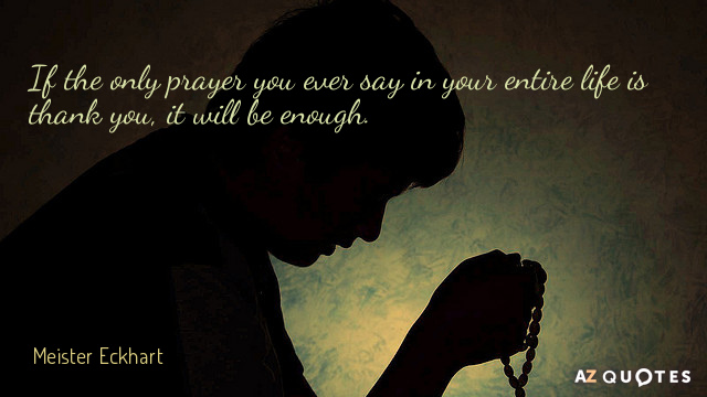 Cita de Meister Eckhart: Si la única oración que dices en toda tu vida es gracias...