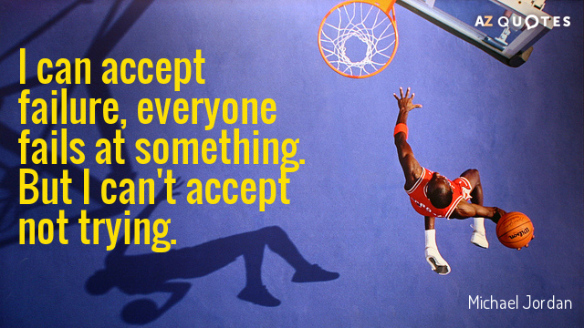 Michael Jordan cita: Puedo aceptar el fracaso, todo el mundo fracasa en algo. Pero no puedo aceptar no...