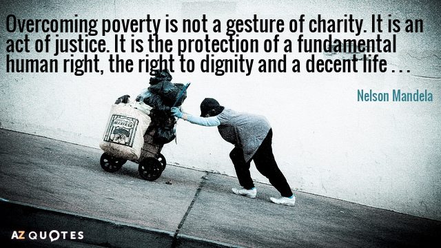 Nelson Mandela cita: Superar la pobreza no es un gesto de caridad. Es un acto de...