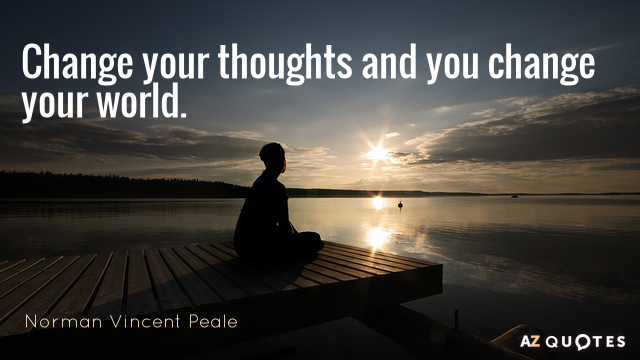 Norman Vincent Peale cita: Cambia tus pensamientos y cambiarás tu mundo.