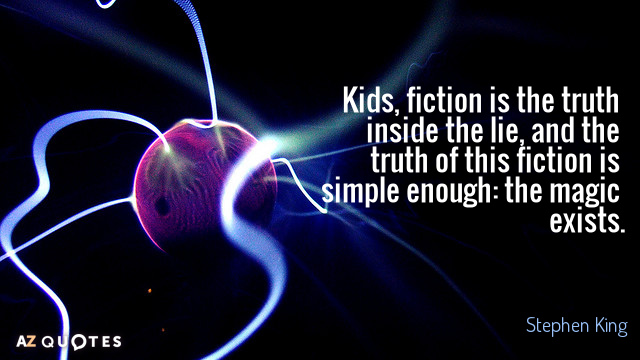 Stephen King cita: Niños, la ficción es la verdad dentro de la mentira, y la verdad de esta...