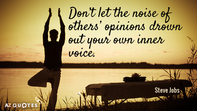 Steve Jobs cita: No dejes que el ruido de las opiniones de los demás ahogue tu propia voz interior.
