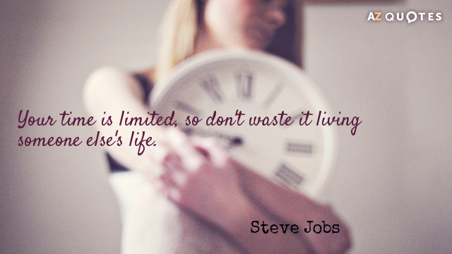 Steve Jobs cita: Tu tiempo es limitado, así que no lo malgastes viviendo la vida de otro.