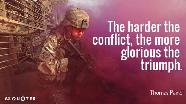 Thomas Paine cita: Cuanto más duro es el conflicto, más glorioso es el triunfo.