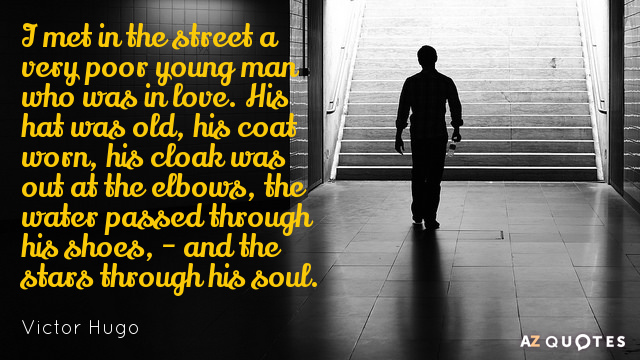 Victor Hugo cita: Conocí en la calle a un joven muy pobre que...