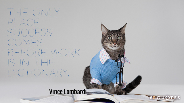 Cita de Vince Lombardi: El único lugar donde el éxito aparece antes que el trabajo es en el diccionario.