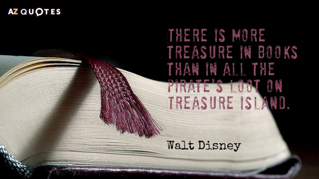 Walt Disney cita: Hay más tesoros en los libros que en todo el botín de los piratas en...