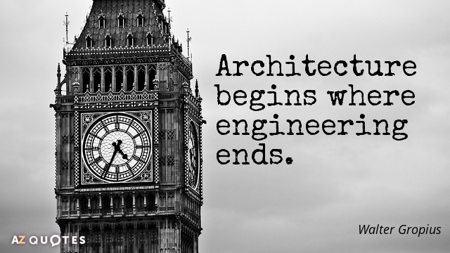 Cita de Walter Gropius: La arquitectura empieza donde acaba la ingeniería.