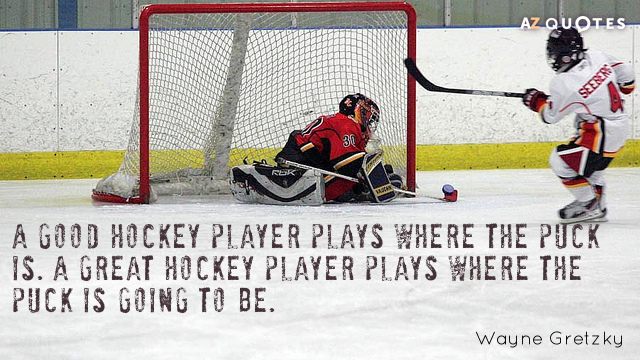 Cita de Wayne Gretzky: Un buen jugador de hockey juega donde está el disco. Un gran jugador de hockey...