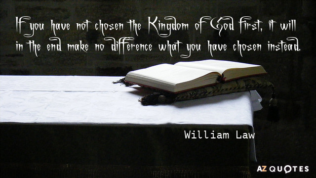 Cita de William Law: Si no has elegido primero el Reino de Dios, en...