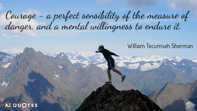 Cita de William Tecumseh Sherman: Coraje - una perfecta sensibilidad de la medida del peligro, y...