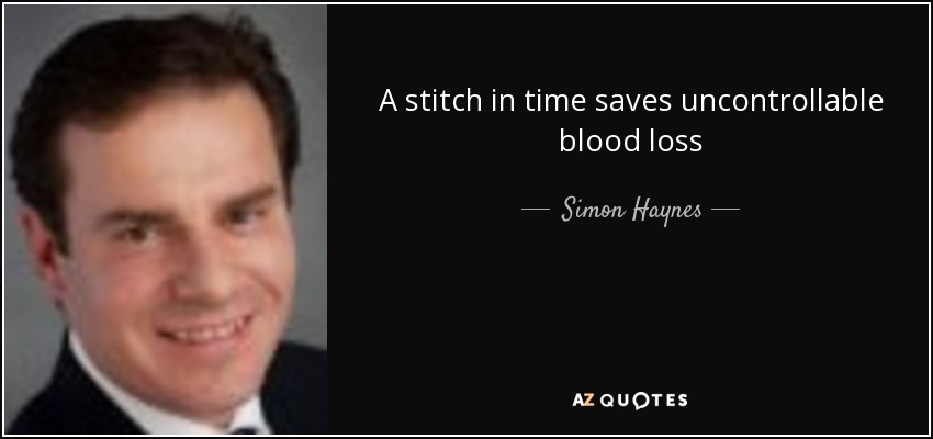 A stitch in time saves uncontrollable blood loss - Simon Haynes