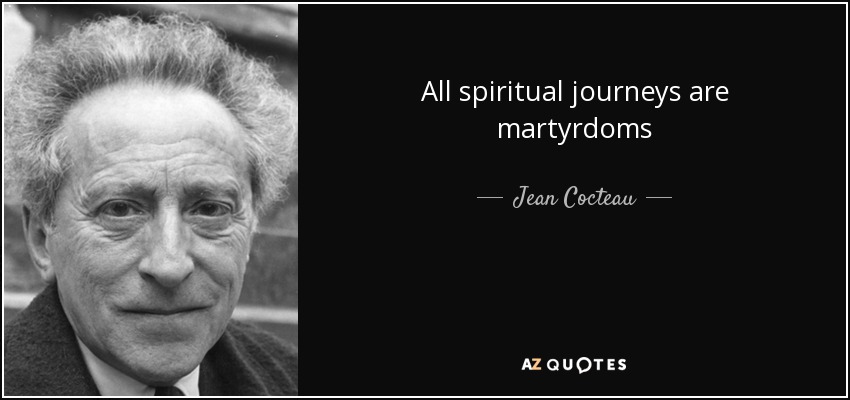 Todos los viajes espirituales son martirios - Jean Cocteau