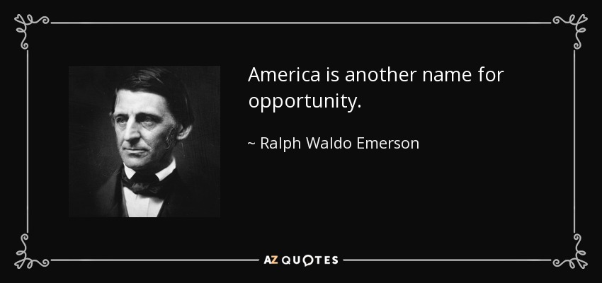 América es otro nombre para la oportunidad. - Ralph Waldo Emerson
