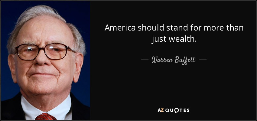 America should stand for more than just wealth. - Warren Buffett