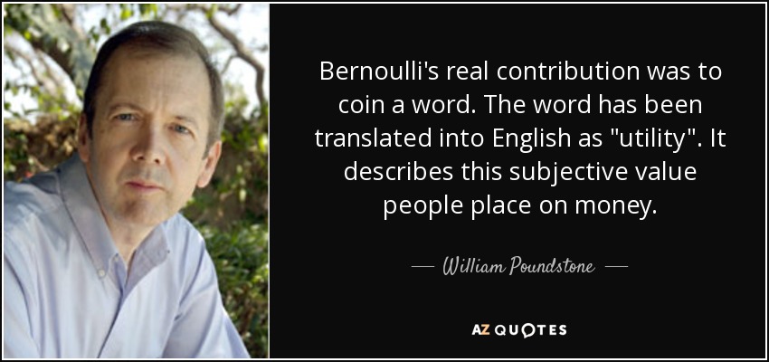 La verdadera contribución de Bernoulli fue acuñar una palabra. La palabra se ha traducido al inglés como 