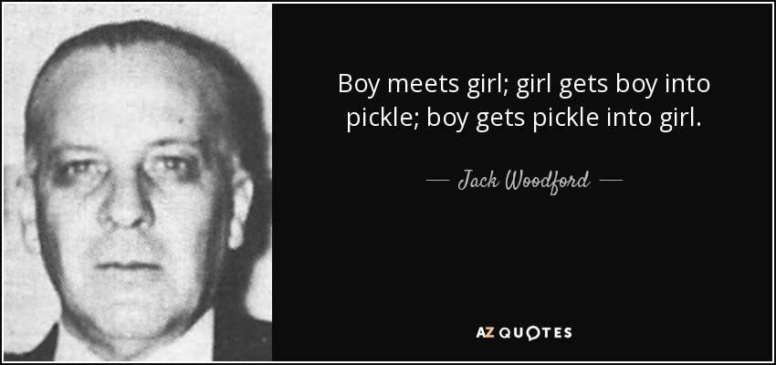 Chico conoce a chica; chica mete a chico en un lío; chico mete a chica en un lío. - Jack Woodford