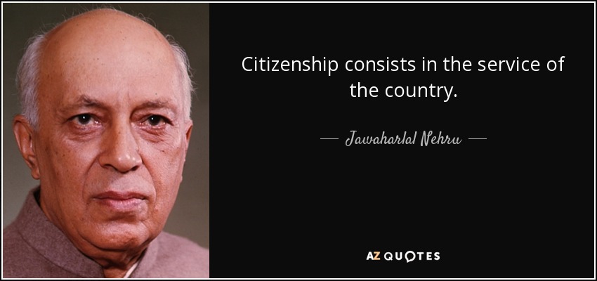 La ciudadanía consiste en el servicio al país. - Jawaharlal Nehru