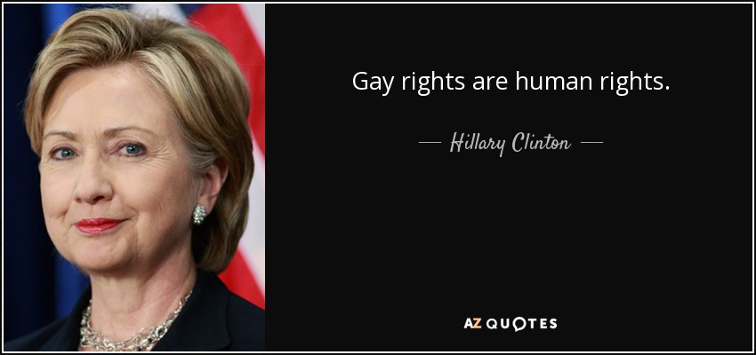 Los derechos de los homosexuales son derechos humanos. - Hillary Clinton