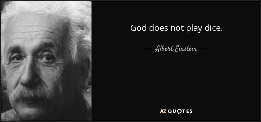 Dios no juega a los dados. - Albert Einstein