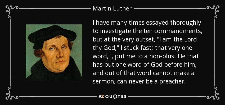 I have many times essayed thoroughly to investigate the ten commandments, but at the very outset, 