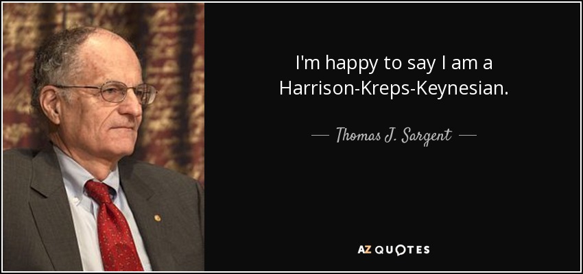 I'm happy to say I am a Harrison-Kreps-Keynesian. - Thomas J. Sargent